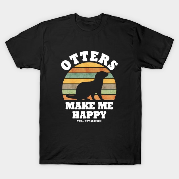 Otters make me Happy You not so much Retro T-Shirt by Stoney09